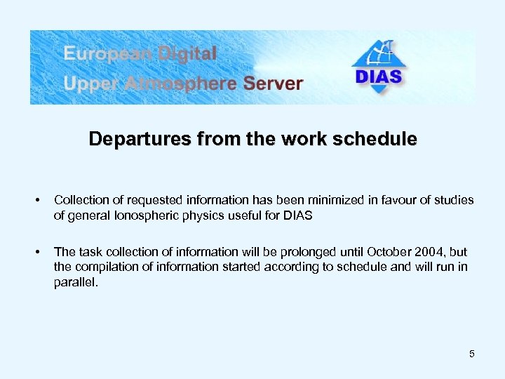 Departures from the work schedule • Collection of requested information has been minimized in