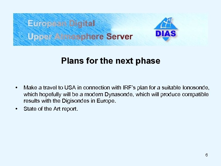 Plans for the next phase • • Make a travel to USA in connection