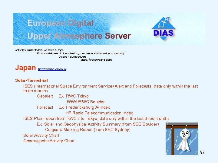 Activities similar to DIAS outside Europe Products delivered in the scientific, commercial and industrial