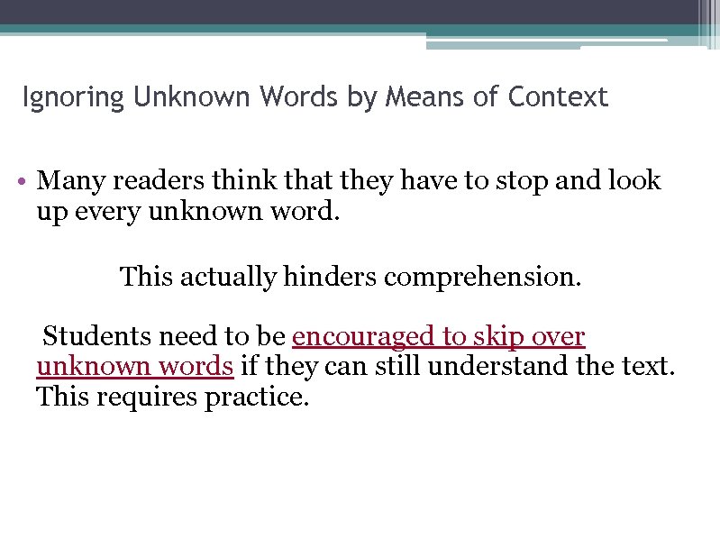 Ignoring Unknown Words by Means of Context • Many readers think that they have