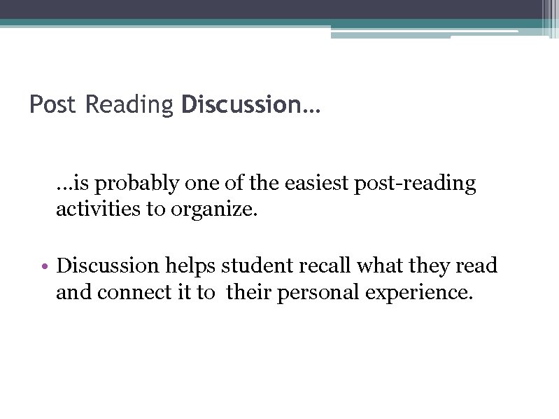 Post Reading Discussion… …is probably one of the easiest post-reading activities to organize. •