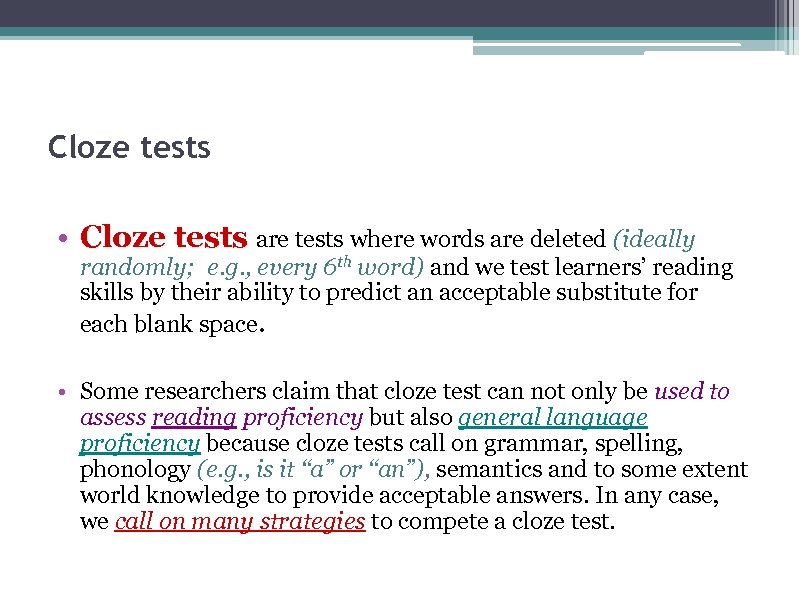 Cloze tests • Cloze tests are tests where words are deleted (ideally randomly; e.
