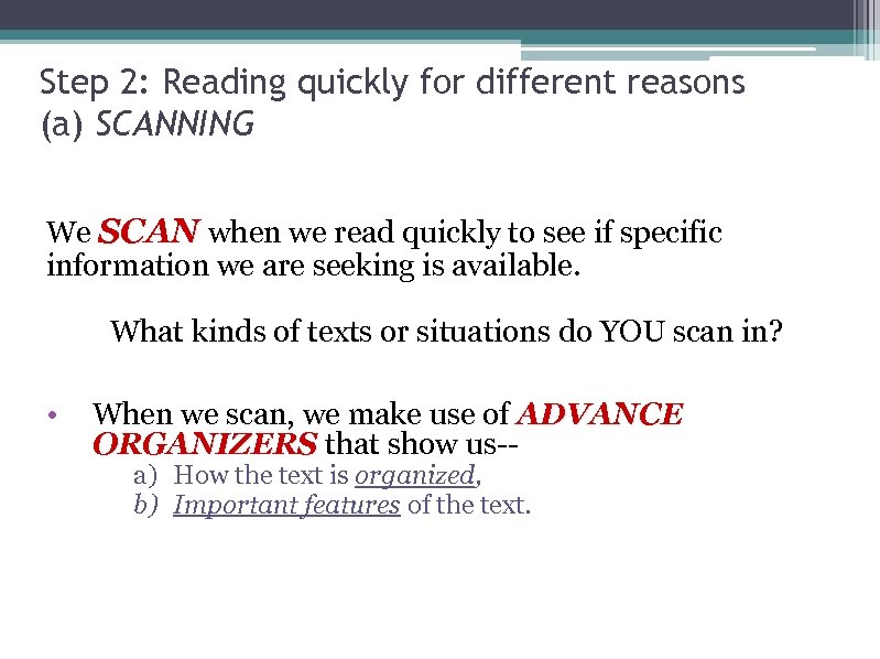Step 2: Reading quickly for different reasons (a) SCANNING We SCAN when we read