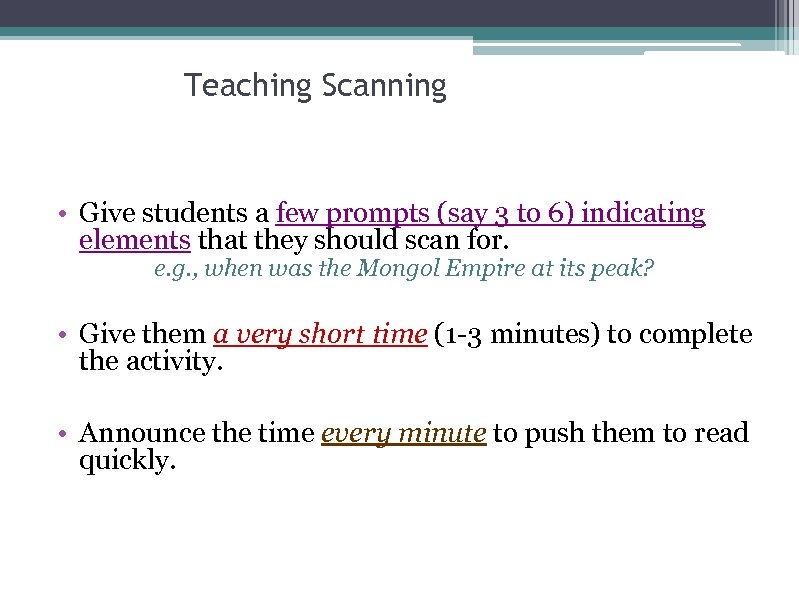 Teaching Scanning • Give students a few prompts (say 3 to 6) indicating elements