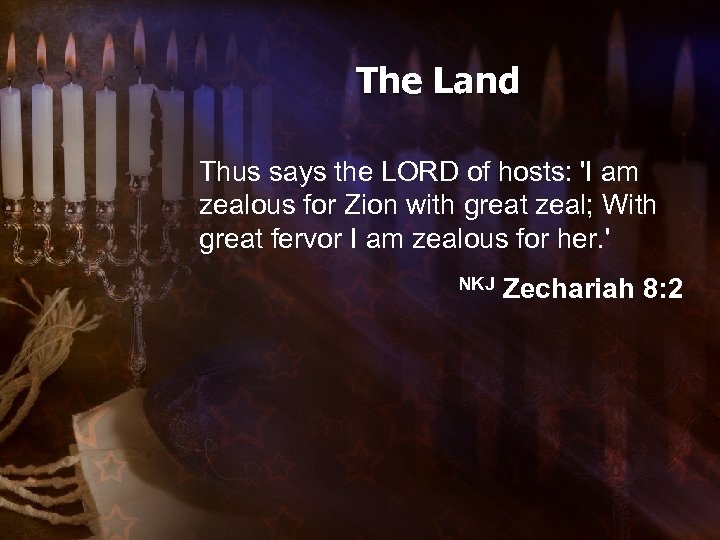 The Land Thus says the LORD of hosts: 'I am zealous for Zion with