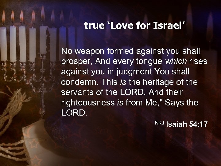 true ‘Love for Israel’ No weapon formed against you shall prosper, And every tongue