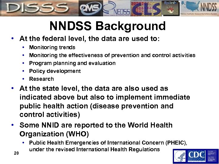 NNDSS Background • At the federal level, the data are used to: • •