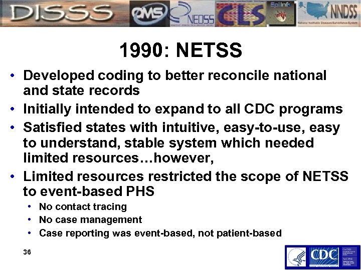 1990: NETSS • Developed coding to better reconcile national and state records • Initially