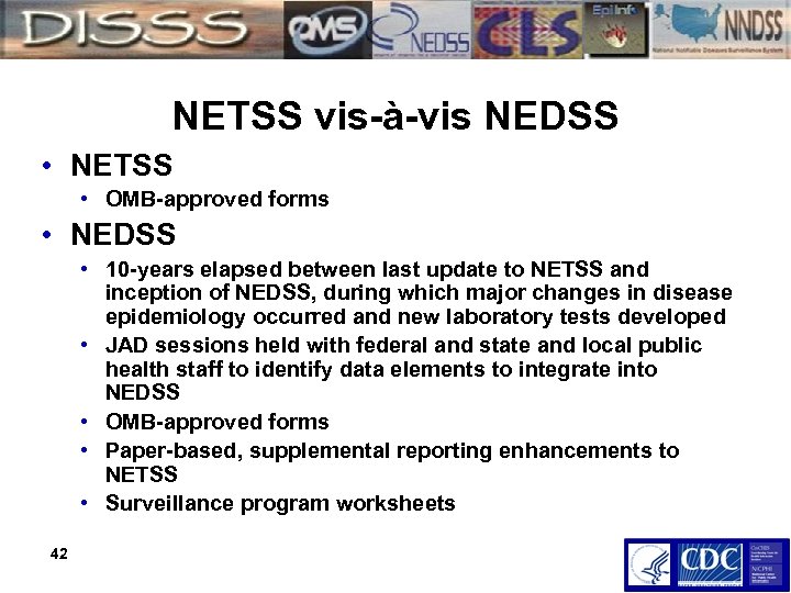 NETSS vis-à-vis NEDSS • NETSS • OMB-approved forms • NEDSS • 10 -years elapsed