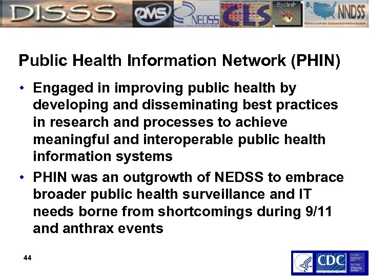 Public Health Information Network (PHIN) • Engaged in improving public health by developing and