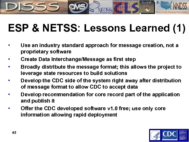 ESP & NETSS: Lessons Learned (1) • Use an industry standard approach for message