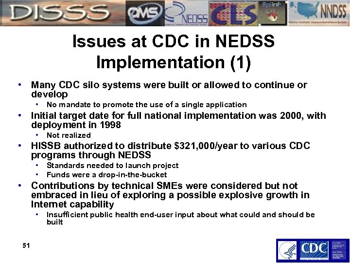 Issues at CDC in NEDSS Implementation (1) • Many CDC silo systems were built