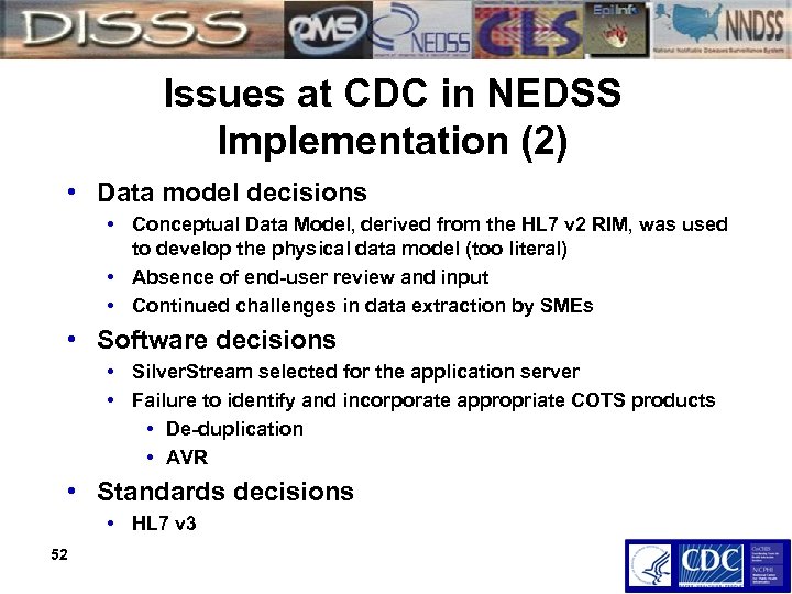Issues at CDC in NEDSS Implementation (2) • Data model decisions • Conceptual Data