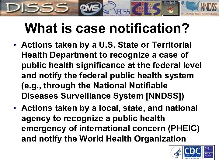 What is case notification? • Actions taken by a U. S. State or Territorial