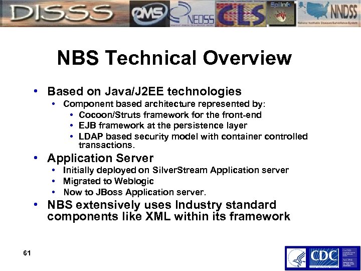 NBS Technical Overview • Based on Java/J 2 EE technologies • Component based architecture
