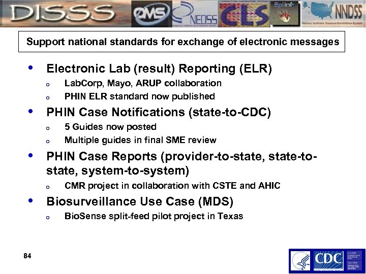 Support national standards for exchange of electronic messages • Electronic Lab (result) Reporting (ELR)