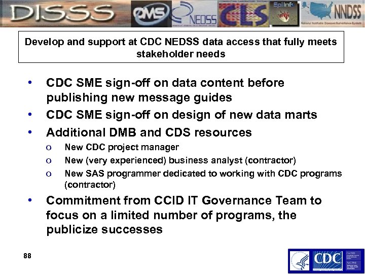 Develop and support at CDC NEDSS data access that fully meets stakeholder needs •