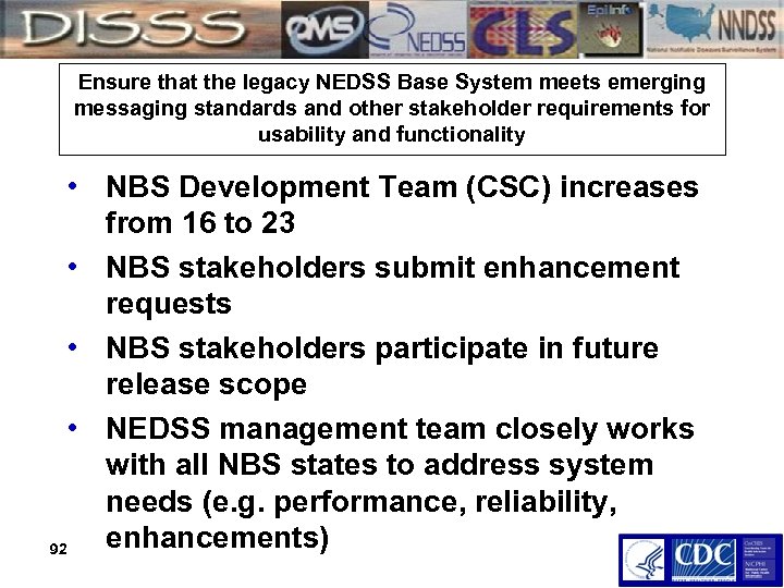 Ensure that the legacy NEDSS Base System meets emerging messaging standards and other stakeholder