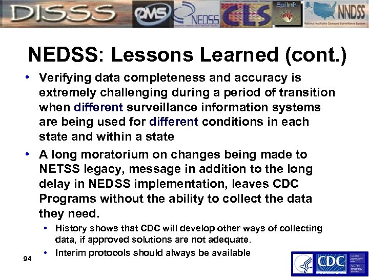 NEDSS: Lessons Learned (cont. ) • Verifying data completeness and accuracy is extremely challenging