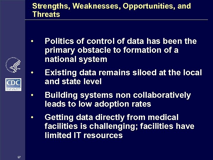 Strengths, Weaknesses, Opportunities, and Threats • • Existing data remains siloed at the local