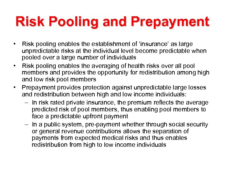 Risk Pooling and Prepayment • Risk pooling enables the establishment of ‘insurance’ as large