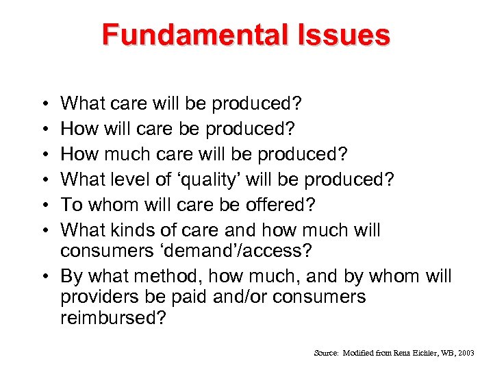 Fundamental Issues • • • What care will be produced? How will care be