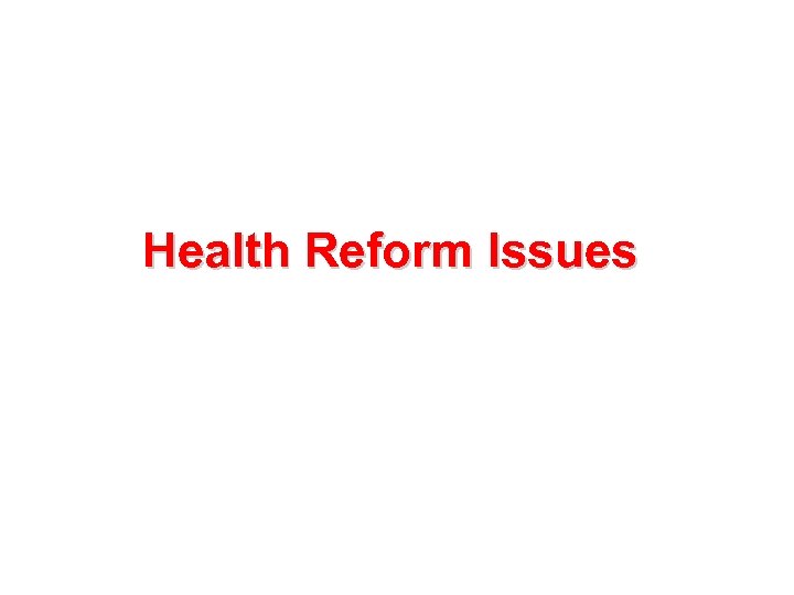 Health Reform Issues 