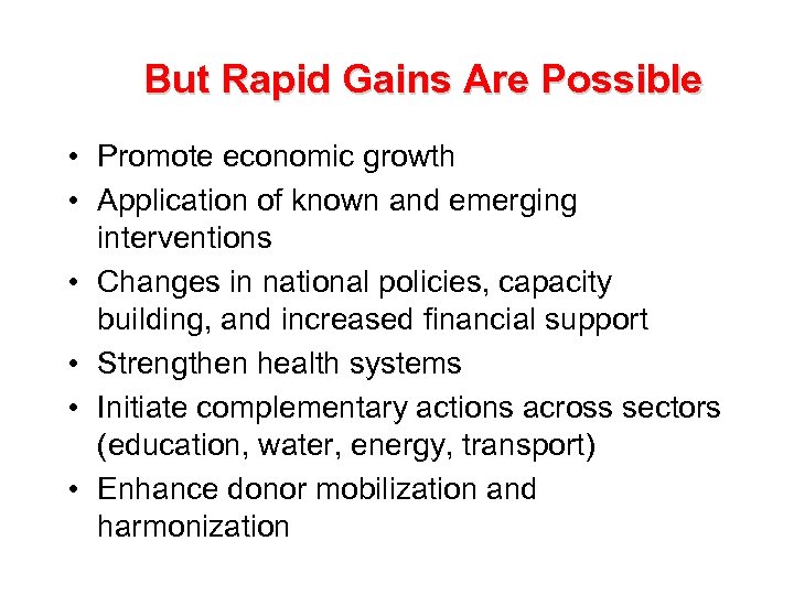 But Rapid Gains Are Possible • Promote economic growth • Application of known and