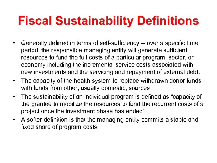 Fiscal Sustainability Definitions • Generally defined in terms of self-sufficiency -- over a specific