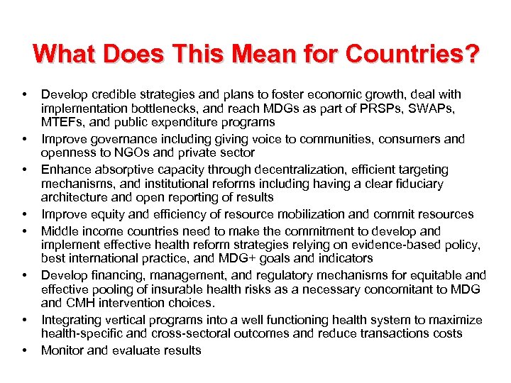 What Does This Mean for Countries? • • Develop credible strategies and plans to