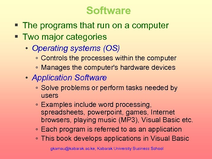 Software § The programs that run on a computer § Two major categories •