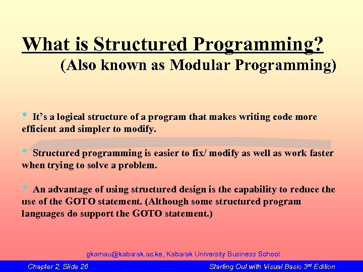 What is Structured Programming? (Also known as Modular Programming) • It’s a logical structure
