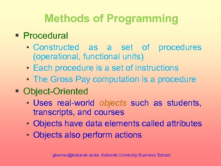 Methods of Programming § Procedural • Constructed as a set of procedures (operational, functional