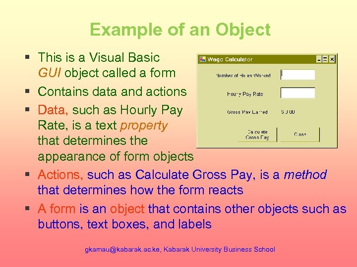 Example of an Object § This is a Visual Basic GUI object called a