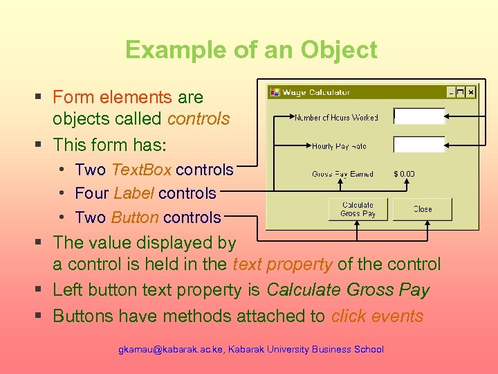 Example of an Object § Form elements are objects called controls § This form