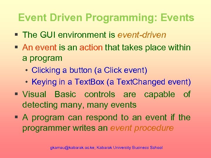Event Driven Programming: Events § The GUI environment is event-driven § An event is