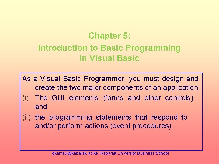 Chapter 5: Introduction to Basic Programming in Visual Basic As a Visual Basic Programmer,