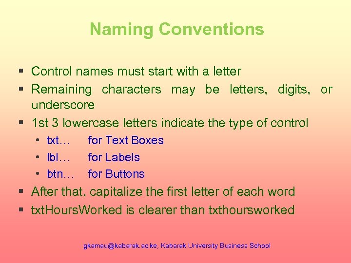 Naming Conventions § Control names must start with a letter § Remaining characters may