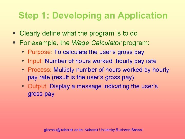 Step 1: Developing an Application § Clearly define what the program is to do
