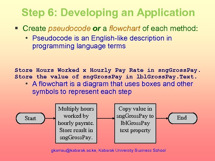 Step 6: Developing an Application § Create pseudocode or a flowchart of each method: