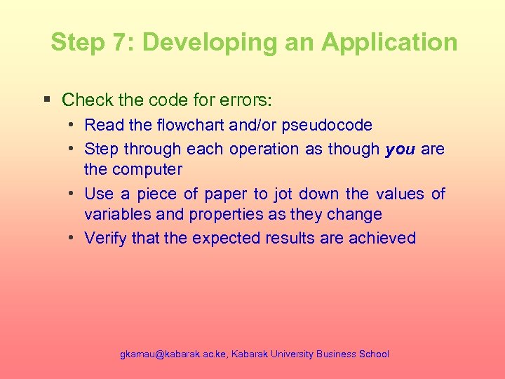 Step 7: Developing an Application § Check the code for errors: • Read the