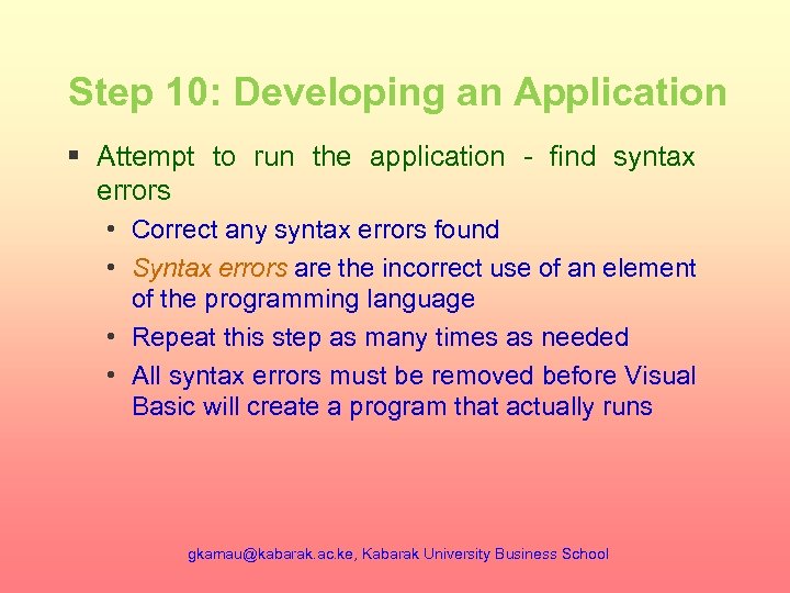 Step 10: Developing an Application § Attempt to run the application - find syntax