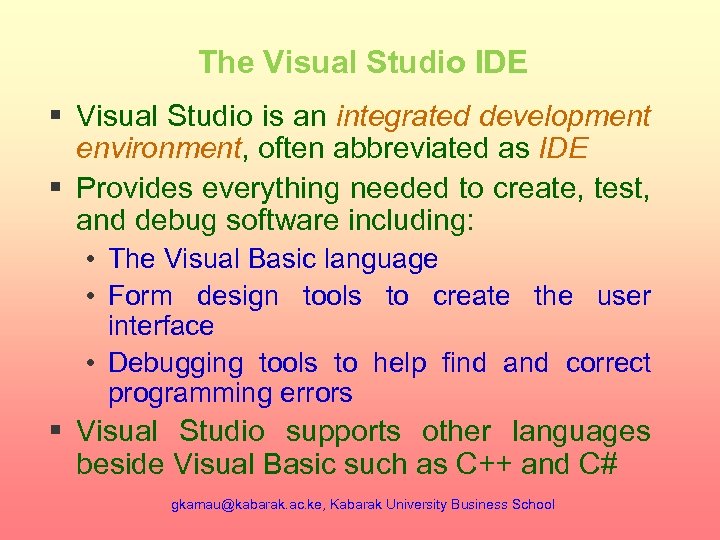 The Visual Studio IDE § Visual Studio is an integrated development environment, often abbreviated