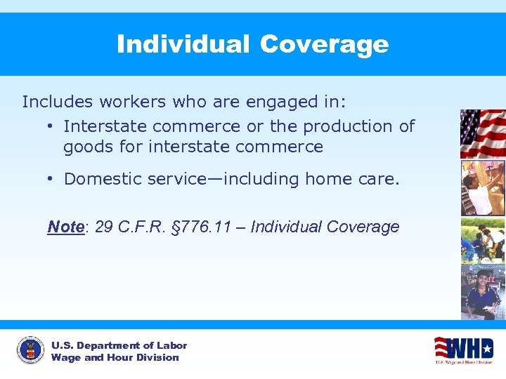 Individual Coverage Includes workers who are engaged in: • Interstate commerce or the production