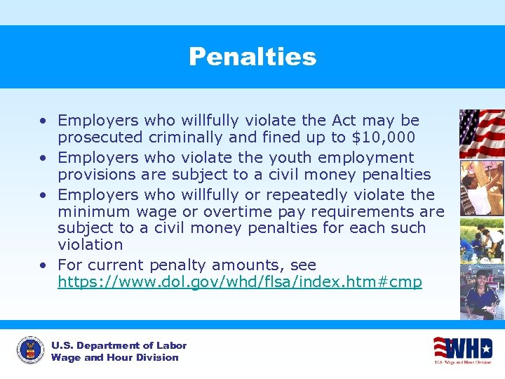 Penalties • Employers who willfully violate the Act may be prosecuted criminally and fined