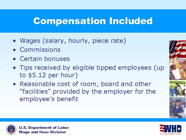 Compensation Included • • Wages (salary, hourly, piece rate) Commissions Certain bonuses Tips received
