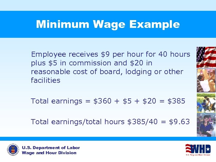 Minimum Wage Example Employee receives $9 per hour for 40 hours plus $5 in