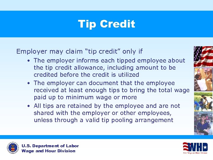 Tip Credit Employer may claim “tip credit” only if • The employer informs each