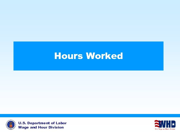 Hours Worked U. S. Department of Labor Wage and Hour Division 