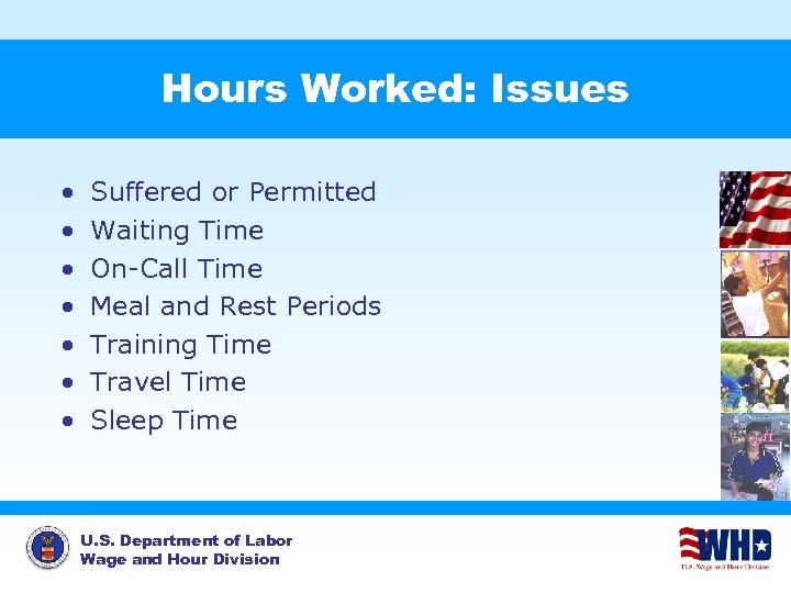 Hours Worked: Issues • • Suffered or Permitted Waiting Time On-Call Time Meal and